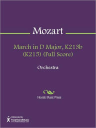 Title: March in D Major, K213b (K215) (Full Score), Author: Wolfgang Amadeus Mozart