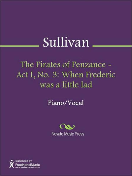 The Pirates of Penzance - Act I, No. 3: When Frederic was a little lad