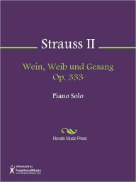 Title: Wein, Weib und Gesang Op. 333, Author: Johann Strauss II