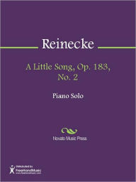 Title: A Little Song, Op. 183, No. 2, Author: Carl Reinecke