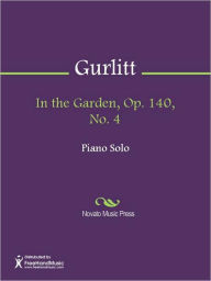 Title: In the Garden, Op. 140, No. 4, Author: Cornelius Gurlitt