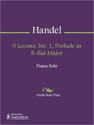 Title: 3 Lecons: No. 1, Prelude in B-flat Major, Author: George Frideric Handel