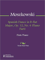 Title: Spanish Dance in B-flat Major, Op. 12, No. 4 (Piano Part), Author: Moritz Moszkowski