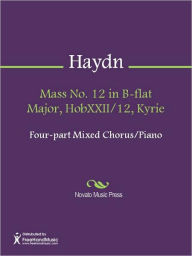 Title: Mass No. 12 in B-flat Major, HobXXII/12, Kyrie, Author: Franz Joseph Haydn