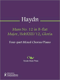 Title: Mass No. 12 in B-flat Major, HobXXII/12, Gloria, Author: Franz Joseph Haydn