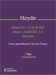 Title: Mass No. 12 in B-flat Major, HobXXII/12, Sanctus, Author: Franz Joseph Haydn