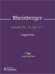 Title: Sonata No. 5, Op. 111, Author: Joseph Rheinberger