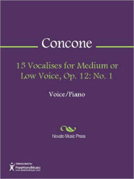 Title: 15 Vocalises for Medium or Low Voice, Op. 12: No. 1, Author: J. Concone