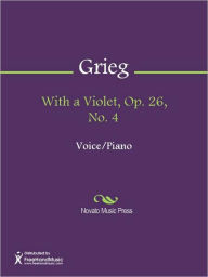 Title: With a Violet, Op. 26, No. 4, Author: Edvard Grieg