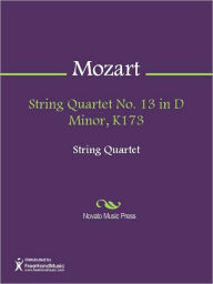Title: String Quartet No. 13 in D Minor, K173, Author: Wolfgang Amadeus Mozart