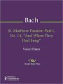 St. Matthew Passion: Part I, No. 14, And When They Had Sung