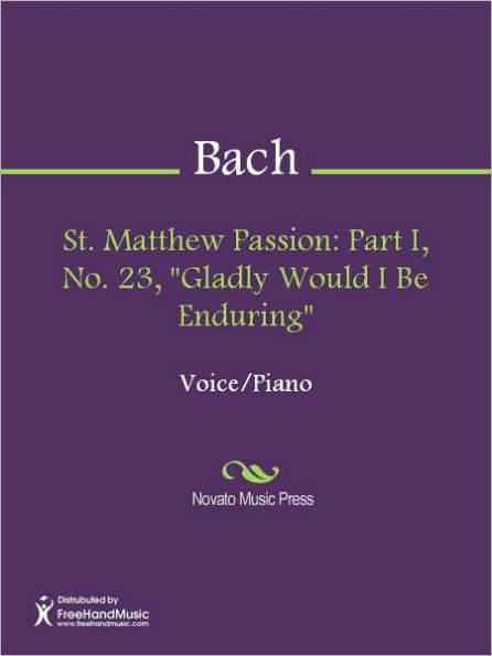 St. Matthew Passion: Part I, No. 23, Gladly Would I Be Enduring
