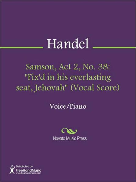 Samson, Act 2, No. 38: Fix'd in his everlasting seat, Jehovah (Vocal Score)