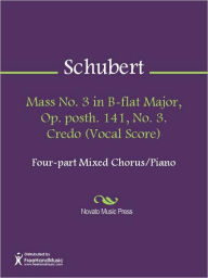 Title: Mass No. 3 in B-flat Major, Op. posth. 141, No. 3. Credo (Vocal Score), Author: Franz Schubert