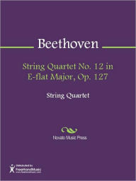 Title: String Quartet No. 12 in E-flat Major, Op. 127, Author: Ludwig van Beethoven