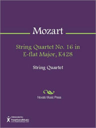 Title: String Quartet No. 16 in E-flat Major, K428, Author: Wolfgang Amadeus Mozart