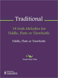 Title: 18 Irish Melodies for Fiddle, Flute or Tinwhistle, Author: Traditional