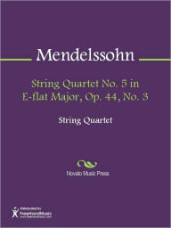 Title: String Quartet No. 5 in E-flat Major, Op. 44, No. 3, Author: Felix Mendelssohn