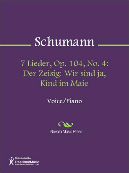 7 Lieder, Op. 104, No. 4: Der Zeisig: Wir sind ja, Kind im Maie