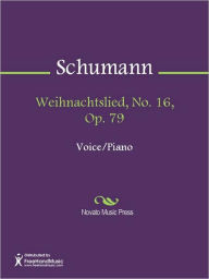 Title: Weihnachtslied, No. 16, Op. 79, Author: Robert Schumann