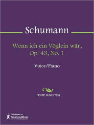 Title: Wenn ich ein Voglein war, Op. 43, No. 1, Author: Robert Schumann