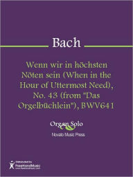 Title: Wenn wir in hochsten Noten sein (When in the Hour of Uttermost Need), No. 43 (from 