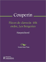 Title: Pieces de clavecin 6th ordre, Les Bergeries, Author: Francois Couperin