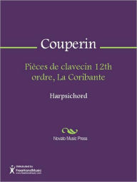 Title: Pieces de clavecin 12th ordre, La Coribante, Author: Francois Couperin