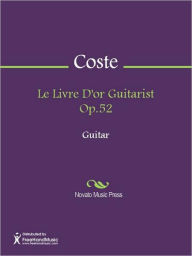 Title: Le Livre D'or Guitarist Op.52, Author: Napoleon Coste