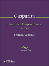 Title: E tirannico l'impero che su l'almea, Author: Francesco Gasparini