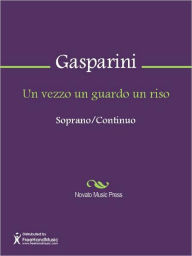 Title: Un vezzo un guardo un riso, Author: Francesco Gasparini