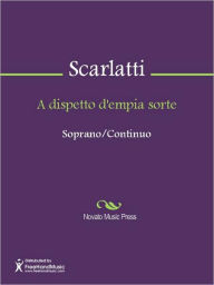 Title: A dispetto d'empia sorte, Author: Alessandro Gaspare Pietro Scarlatti