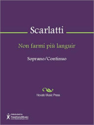Title: Non farmi piu languir, Author: Alessandro Gaspare Pietro Scarlatti