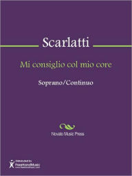 Title: Mi consiglio col mio core, Author: Alessandro Gaspare Pietro Scarlatti