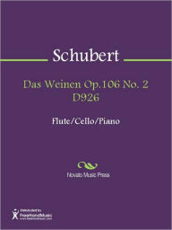 Title: Das Weinen Op.106 No. 2 D926, Author: Franz Schubert