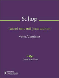 Title: Lasset uns mit Jesu ziehen, Author: Johann Schop