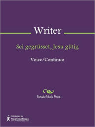 Title: Sei gegrusset, Jesu gutig, Author: Unknown Writer