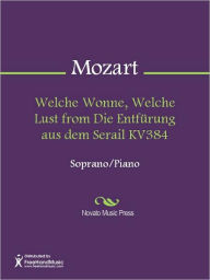 Title: Welche Wonne, Welche Lust from Die Entfurung aus dem Serail KV384, Author: Wolfgang Amadeus Mozart
