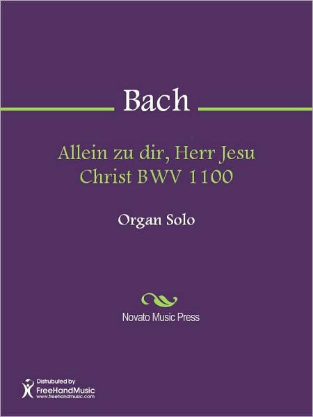 Allein zu dir, Herr Jesu Christ BWV 1100 by Johann Sebastian Bach ...