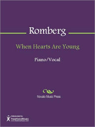 Title: When Hearts Are Young, Author: Sigmund Romberg