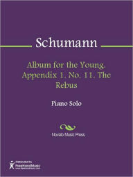 Title: Album for the Young. Appendix 1. No. 11. The Rebus, Author: Robert Schumann