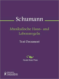 Title: Musikalische Haus- and Lebensregeln, Author: Robert Schumann