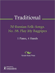Title: 50 Russian Folk-Songs. No. 38. Play My Bagpipes, Author: Traditional