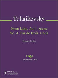 Title: Swan Lake. Act I. Scene No. 4. Pas de trois. Coda, Author: Pyotr Tchaikovsky