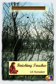 Title: Finishing Touches, Author: LK Hunsaker