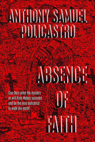 Title: Absence of Faith, Author: Anthony S. Policastro