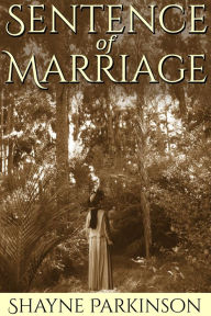 Title: Sentence of Marriage (Promises to Keep Series #1), Author: Shayne Parkinson