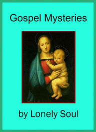 Title: Gospel Mysteries, Author: Lonely Soul