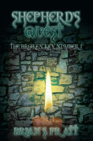 Title: Shepherd's Quest: The Broken Key #1, Author: Brian S. Pratt