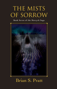 Title: The Mists of Sorrow (Morcyth Saga Series #7), Author: Brian S. Pratt